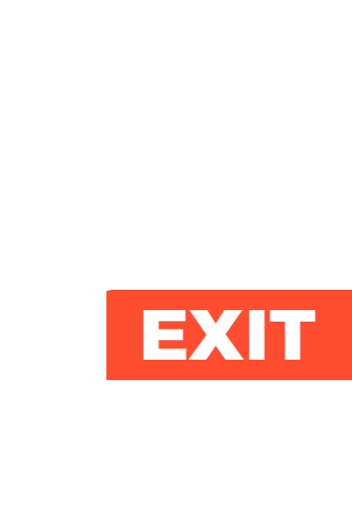 tell your business, go to exit sign.